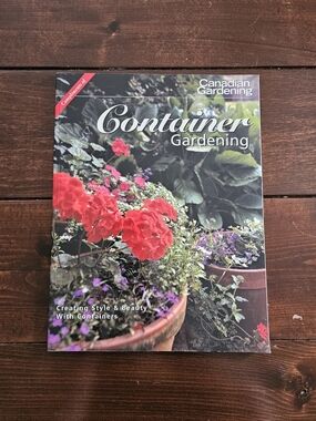 Canadian Gardening: Container Gardening - Creating Style & Beauty Paperback